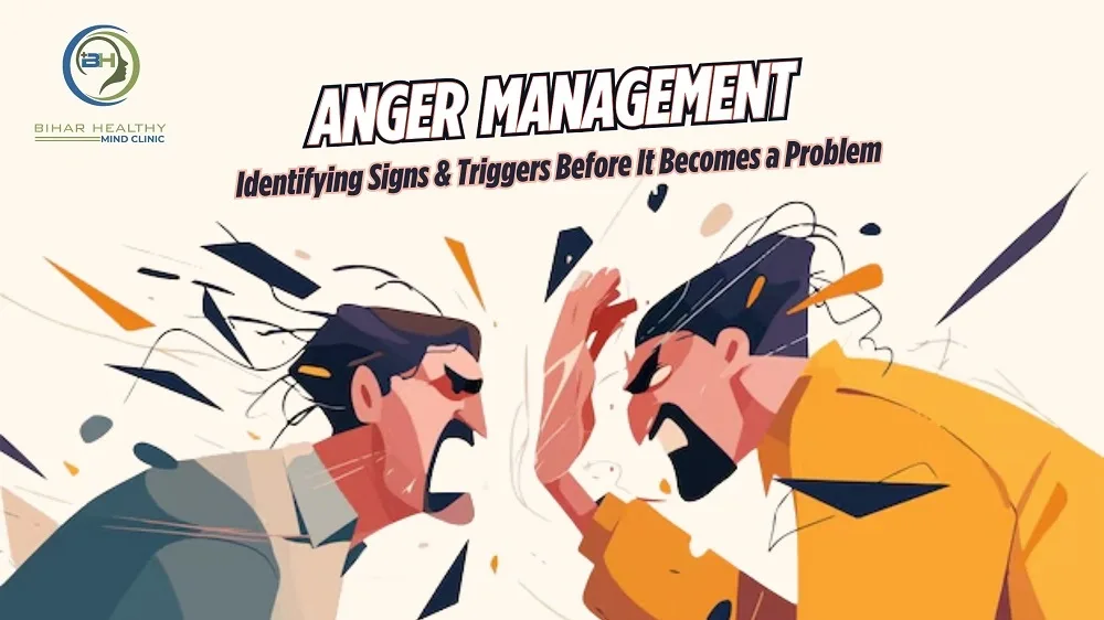 Anger Management: Identifying Signs & Triggers Before It Becomes a Problem