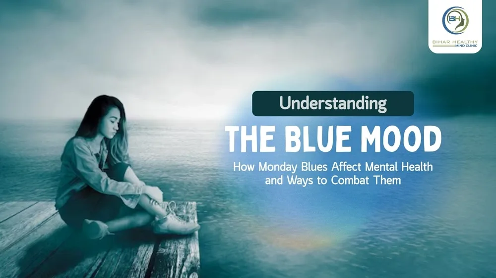 blue moods monday blues mental health patna psychiatry