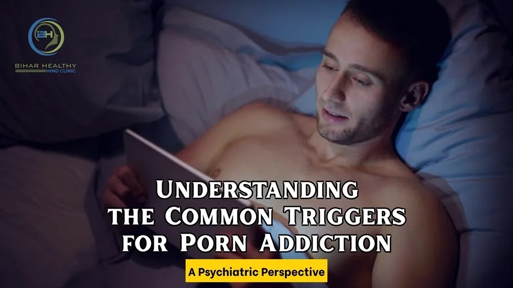 Understanding the Common Triggers for Porn Addiction