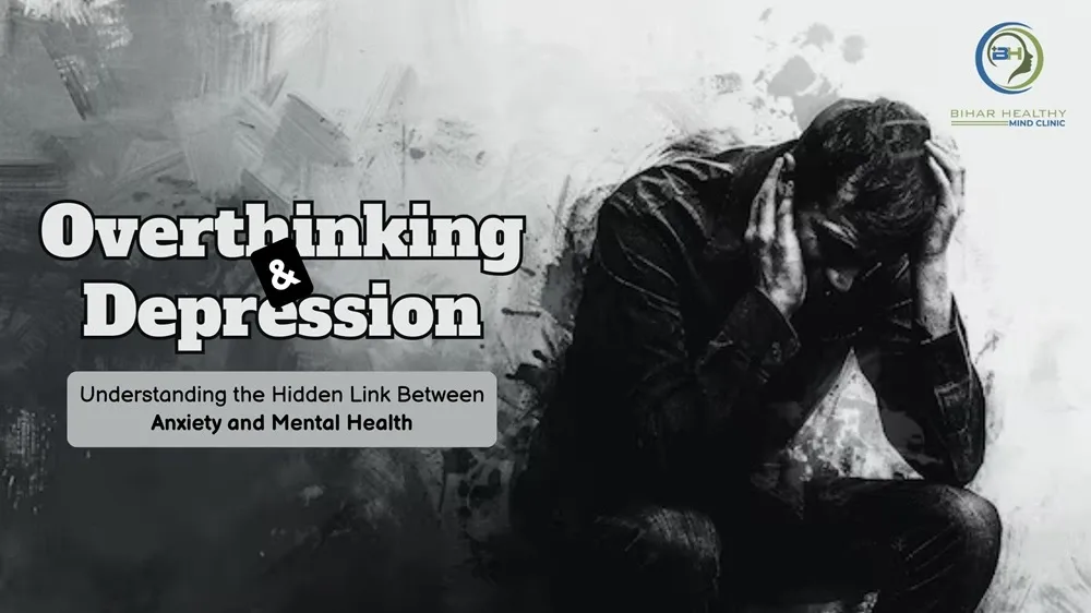 overthinking and depression causes psychiatric treatment patna