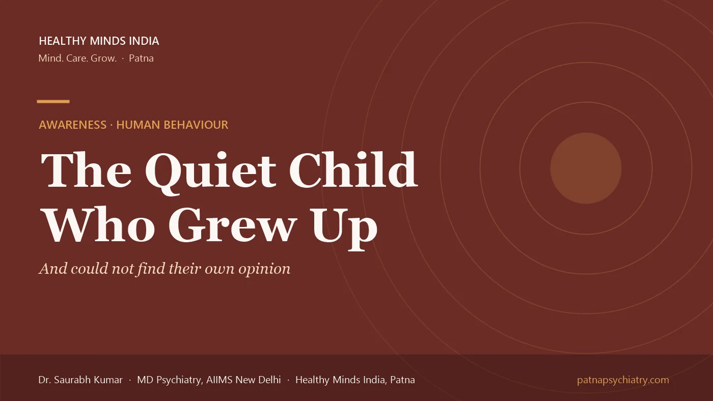Title card: The quiet child who grew up and could not find their own opinion - an awareness article by Dr. Saurabh Kumar, Healthy Minds India
