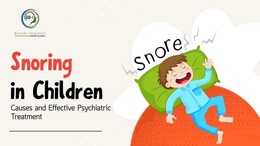 Snoring in Children - Causes and Effective Psychiatric Treatment