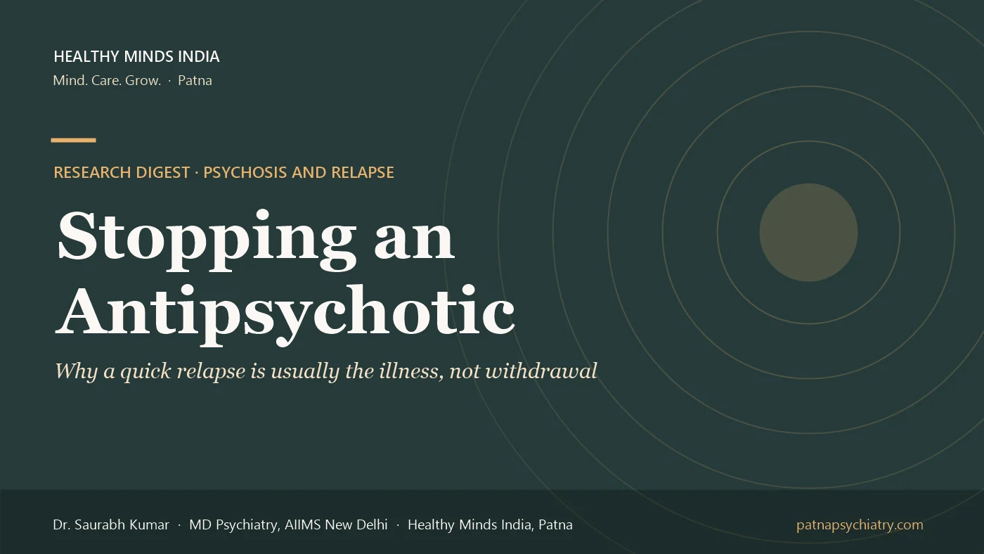 Title card: Stopping an antipsychotic, why a quick relapse is usually the illness - a research digest by Dr. Saurabh Kumar, Healthy Minds India