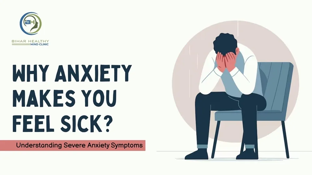Why Anxiety Makes You Feel Sick? Understanding Severe Anxiety Symptoms