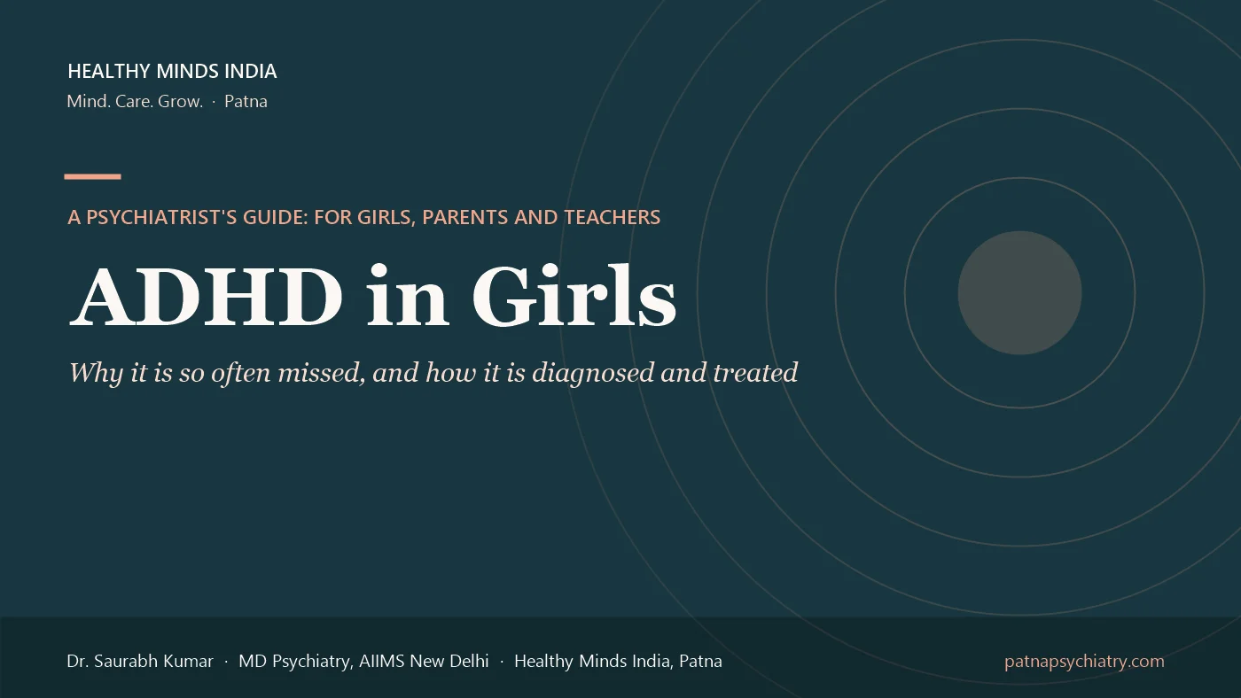 Title card: ADHD in Girls, why it is so often missed and how it is diagnosed and treated - a guide by Dr. Saurabh Kumar, Healthy Minds India