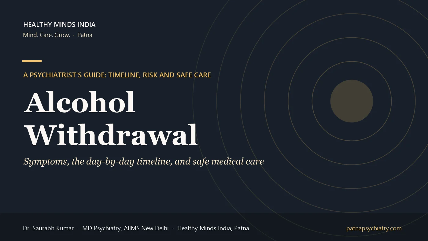 Title card: Alcohol Withdrawal, symptoms, timeline and safe treatment - a guide by Dr. Saurabh Kumar, Healthy Minds India