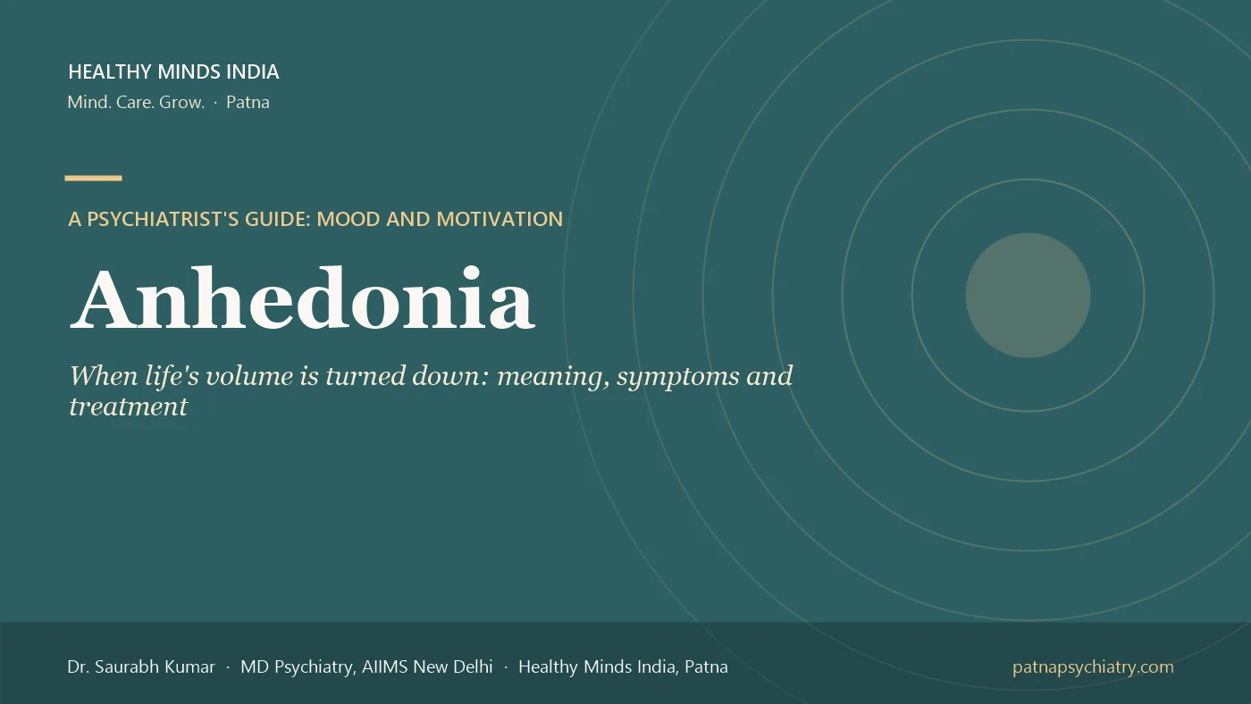 Title card: Anhedonia, meaning, symptoms, causes and treatment - a guide by Dr. Saurabh Kumar, Healthy Minds India
