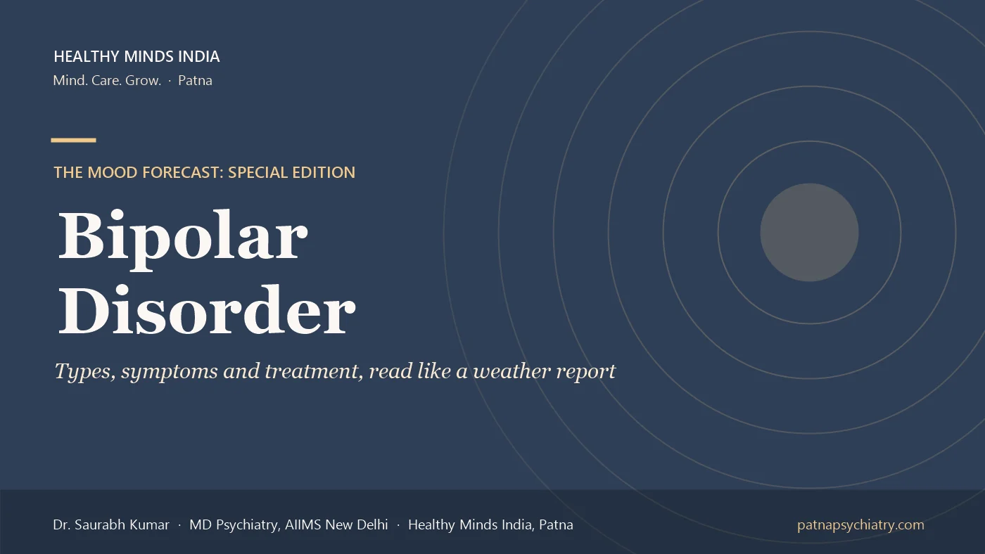 Title card: Bipolar Disorder, types, symptoms and treatment read like a weather report - a guide by Dr. Saurabh Kumar, Healthy Minds India