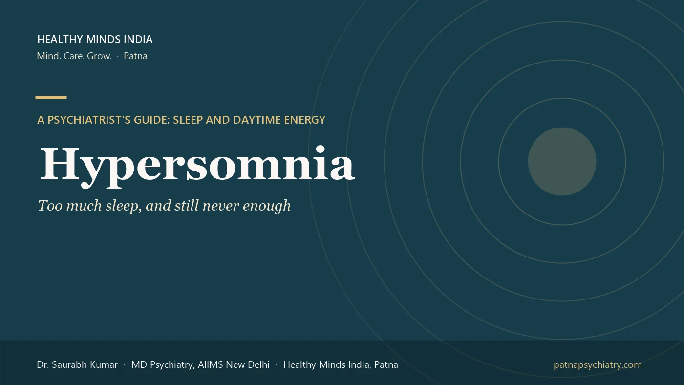 Title card: Hypersomnia, too much sleep and still never enough, symptoms, causes and treatment - a guide by Dr. Saurabh Kumar, Healthy Minds India