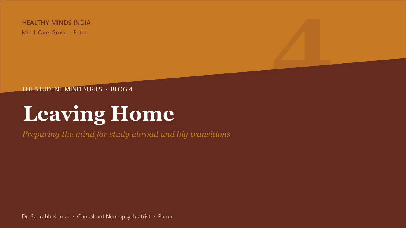 Title card: Leaving Home, preparing the mind for study abroad and big transitions - The Student Mind series by Dr. Saurabh Kumar