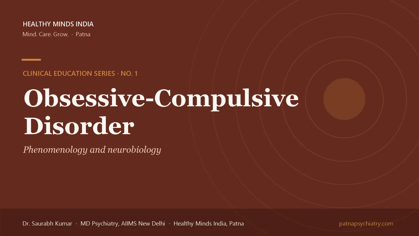 Title card: Obsessive-Compulsive Disorder, phenomenology and neurobiology - Clinical Education Series No. 1 by Dr. Saurabh Kumar, Healthy Minds India