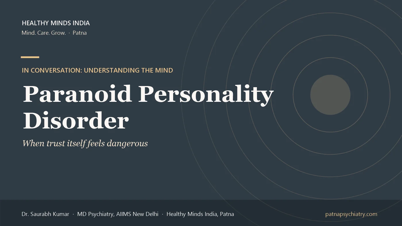 Title card: Paranoid Personality Disorder, when trust itself feels dangerous - a guide by Dr. Saurabh Kumar, Healthy Minds India