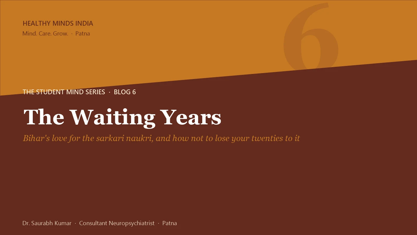 Title card: The Waiting Years, Bihar and the sarkari naukri - The Student Mind series by Dr. Saurabh Kumar